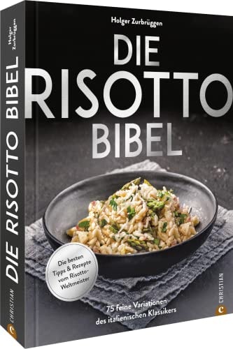 Die Risotto-Bibel 80 feine Variationen des italienischen Klassikers