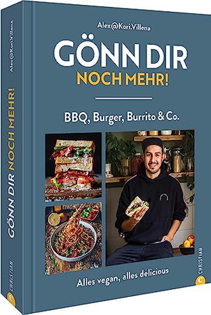 Gönn dir noch mehr! BBQ, Burger, Burrito & Co. - alles vegan, alles delicious