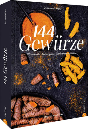144 Gewürze: Warenkunde - Küchenpraxis - Gewürzkompositionen