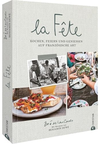La fête kochen, feiern und genießen auf französische Art