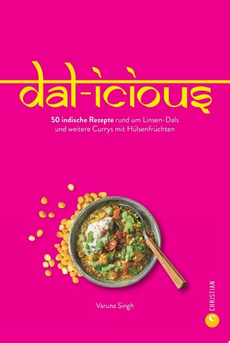 Dal-icious 50 indische One-Pot-Currys mit Hülsenfrüchten