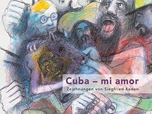 Cuba - mi amor Zeichnungen von Siegfried Kaden