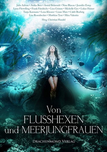 Von Flusshexen und Meerjungfrauen Eine märchenhafte Anthologie