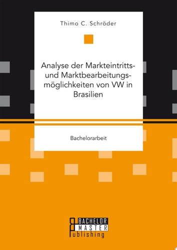 Analyse der Markteintritts- und Marktbearbeitungsmöglichkeiten von VW in Brasilien