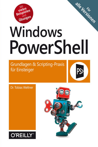 Windows PowerShell: Grundlagen & Scripting-Praxis für Einsteiger – Für alle Versionen (German Edition)
