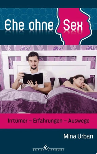 Ehe ohne Sex Irrtümer - Erfahrungen - Auswege