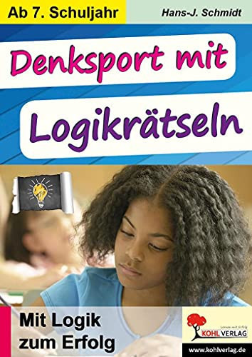 Denksport mit Logikrätseln mit Logik zum Erfolg : ab 7. Schuljahr