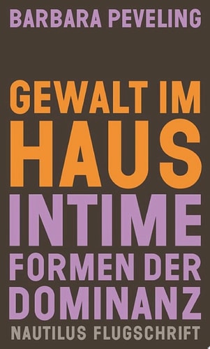 Gewalt im Haus Intime Formen der Dominanz
