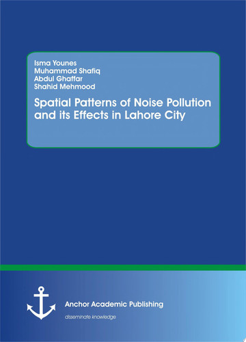 Spatial Patterns of Noise Pollution and Its Effects in Lahore City