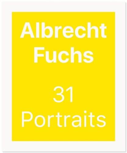 Albrecht Fuchs. 31 Portraits Ausst. Kat. Kölnischer Kunstverein, 2018