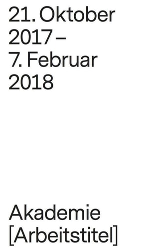 Akademie (Arbeitstitel) 21. Oktober 2017 - 7. Februar 2018