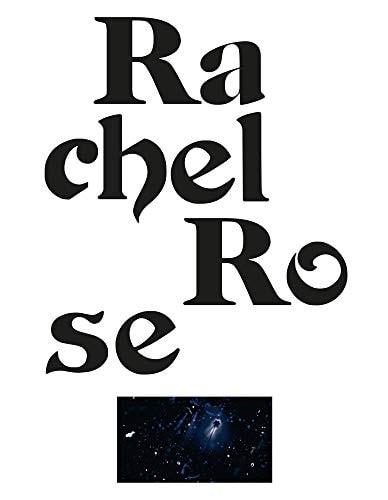 Rachel Rose: Dt/Engl Ausgabe, Fridericianum, Kassel, 2019, Lafayette Anticipations, 2020