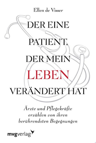 Der eine Patient, der mein Leben verändert hat Ärzte und Pflegekräfte erzählen von ihren berührendsten Begegnungen