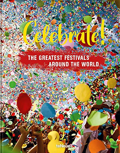 Celebrate! The Greatest Festivals Around the World