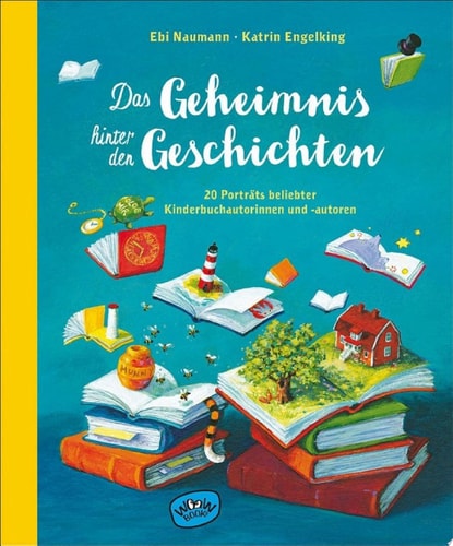 Das Geheimnis hinter den Geschichten 20 Porträts beliebter Kinderbuchautorinnen und -autoren