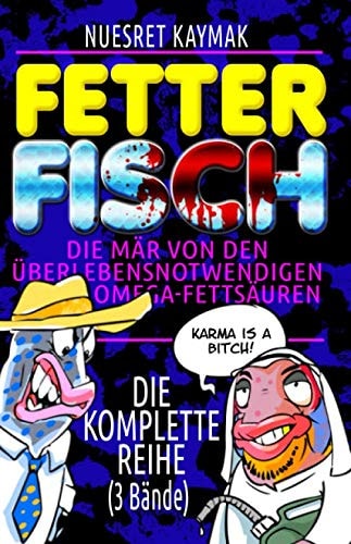 FETTER FISCH: Die komplette Reihe (3 Bände): Die Mär von den überlebensnotwendigen Omega-Fettsäuren (FETTER FISCH - Die Mär von den ungesättigten Omega3-Fettsäuren) (German Edition)