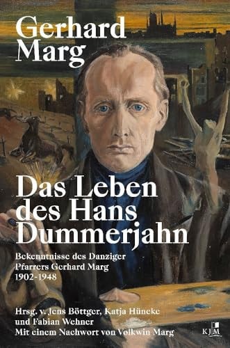 Das Leben des Hans Dummerjahn Bekenntnisse des Danziger Pfarrers Gerhard Marg 1902-1948