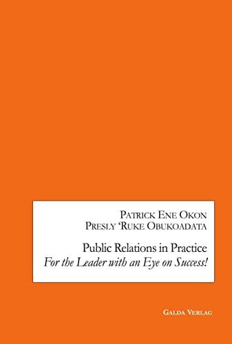 Public Relations in Practice For the Leader with an Eye on Success!