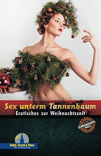 Sex unterm Tannenbaum: Erotisches zur Weihnachtszeit (German Edition)