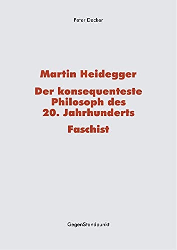 Martin Heidegger - der konsequenteste Philosoph des 20. Jahrhunderts - Faschist