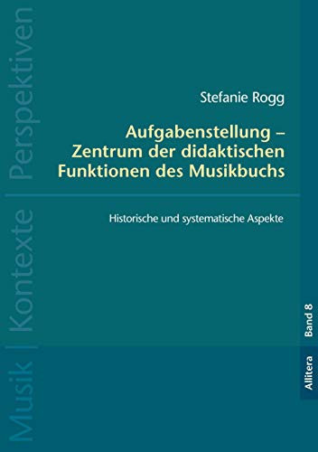 Aufgabenstellung - Zentrum der didaktischen Funktionen des Musikbuchs historische und systematische Aspekte