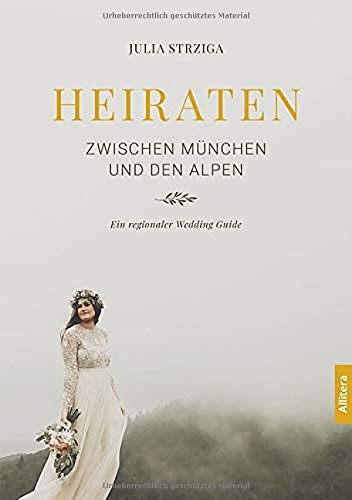 Heiraten zwischen München und den Alpen ein regionaler Wedding Guide
