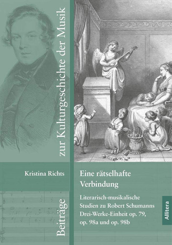 Eine rätselhafte Verbindung literarisch-musikalische Studien zu Robert Schumanns Drei-Werke-Einheit op. 79, op. 98a und op. 98b