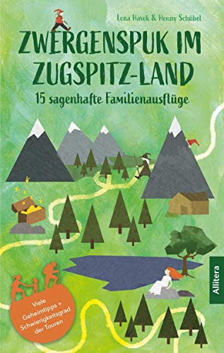 Zwergenspuk im Zugspitz-Land 15 sagenhafte Familienausfüge
