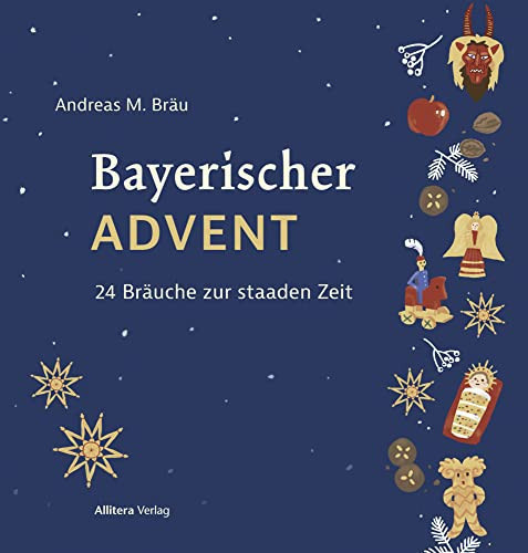 Bayerischer Advent 24 Bräuche in der staaden Zeit