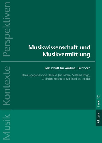 Musikwissenschaft und Musikvermittlung Festschrift für Andreas Eichhorn