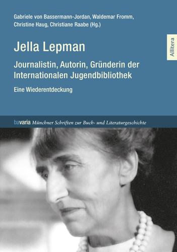 Jella Lepman Journalistin, Autorin, Gründerin der Internationalen Jugendbibliothek : eine Wiederentdeckung