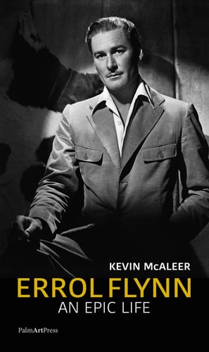 Errol Flynn An Epic Life