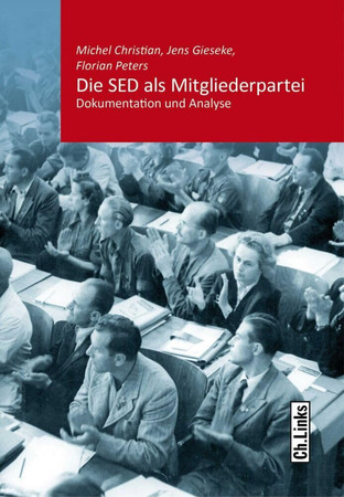 Die SED als Mitgliederpartei: Dokumentation und Analyse