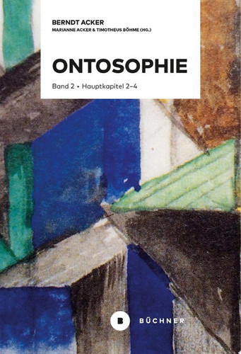 Ontosophie Band 2: Hauptkapitel 2–4 (Materie, Subjekt, Bewusstsein)