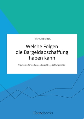 Welche Folgen die Bargeldabschaffung haben kann. Argumente für und gegen bargeldlose Zahlungsmittel