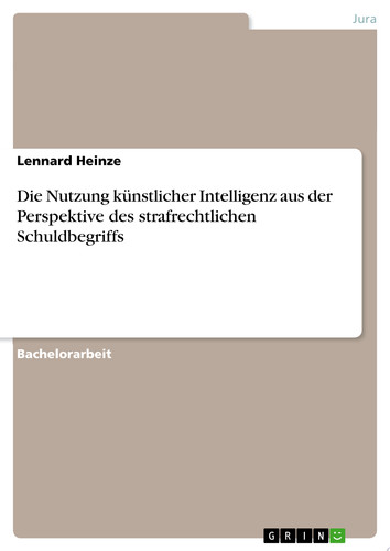 Die Nutzung künstlicher Intelligenz aus der Perspektive des strafrechtlichen Schuldbegriffs