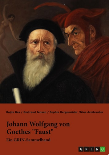 Johann Wolfgang von Goethes "Faust". Interpretationsansätze zur Struktur und Motivik Ein GRIN-Sammelband