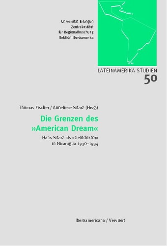 Die Grenzen des American Dream Hans Sitarz Als Gelddoktor in Nicaragua, 1930-1934