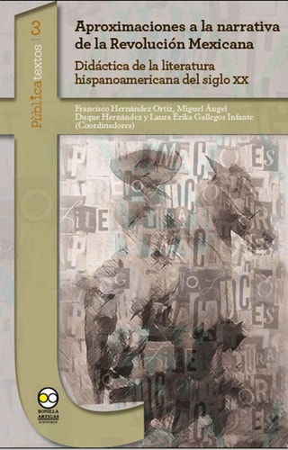 Aproximaciones a la narrativa de la Revolución Mexicana didáctica de la literatura hispanoamericana del siglo XX