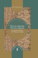 Historia Adoptada, Historia Adaptada La Crónica Mestiza Del México Colonial