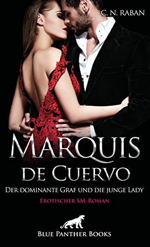 Marquis de Cuervo - der dominante Graf und die junge Lady erotischer SM-Roman