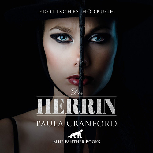 Die Herrin | Erotik Audio Story | Erotisches Hörbuch: Eines Abends kippt das Machtspiel um Dominanz und Hingabe ...
