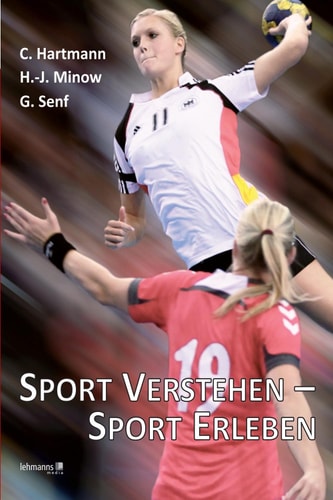 Sport verstehen - Sport erleben Bewegungs- und Trainingswissenschaft integrativ betrachtet
