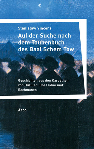 Auf der Suche nach dem Taubenbuch des Baal Schem Tow: Geschichten aus den Karpathen von Huzulen, Chassidim und Rachmanen Aus dem Polnischen von Herbert Ulrich. Dt. Erstausgabe. Mit einem Essay »Das Bild des Juden in Vincenz´ Epos ›Auf der hohen Karpathenalp‹« von Dariusz Morawski.