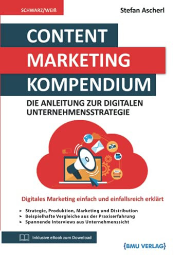 Content Marketing Kompendium: Die Anleitung zur digitalen Unternehmensstrategie (German Edition)