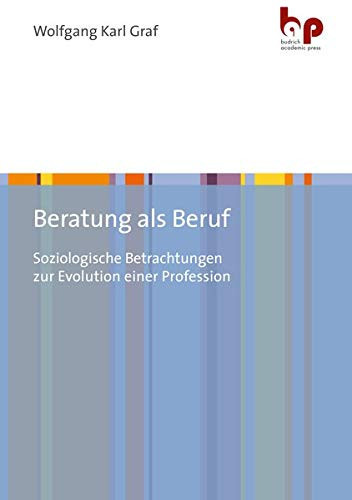 Beratung als Beruf soziologische Betrachtungen zur Evolution einer Profession