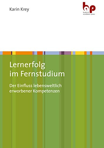 Lernerfolg im Fernstudium der Einfluss lebensweltlich erworbener Kompetenzen