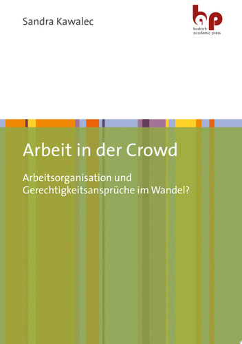 Arbeit in der Crowd Arbeitsorganisation und Gerechtigkeitsansprüche im Wandel?