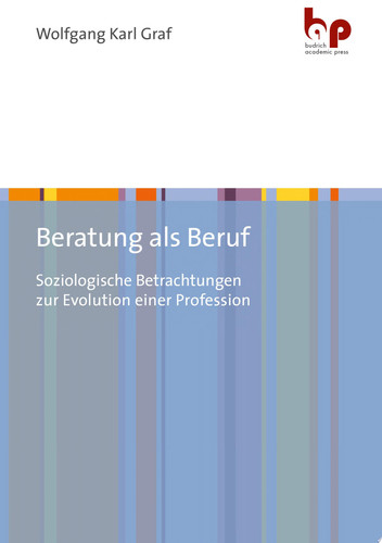 Beratung als Beruf Soziologische Betrachtungen zur Evolution einer Profession