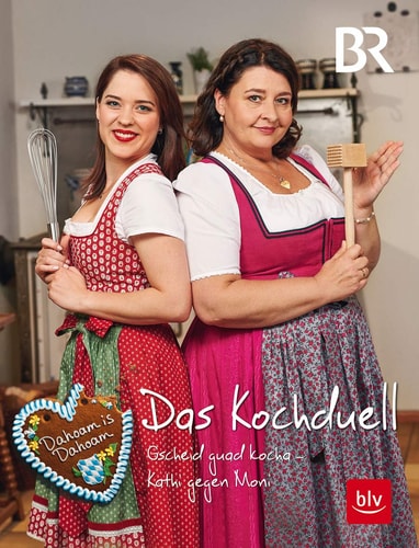 Dahoam is Dahoam - Das Kochduell Gscheid guad kocha - Kathi gegen Moni